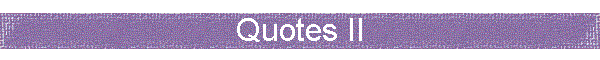 Quotes II